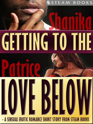 Getting to the Love Below--A Sensual Erotic Romance Short Story from Steam Books - ebook